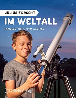 König, Michael. Julius forscht - Im Weltall - Forschen, Entdecken, Basteln. Olivia Verlag, 2021.
