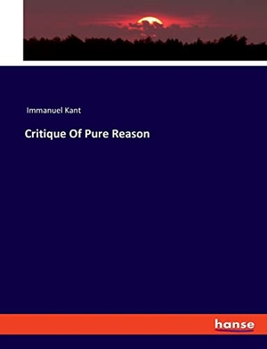Kant, Immanuel. Critique Of Pure Reason. hansebooks, 2019.