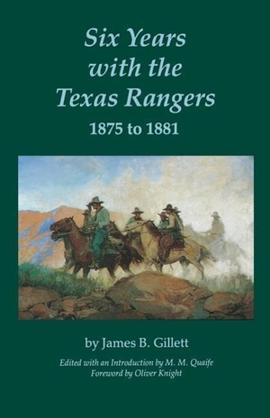Gillett, James B. Six Years with the Texas Rangers, 1875 to 1881. University of Nebraska Medical Center, 1976.