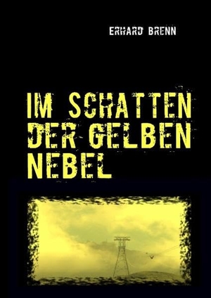 Brenn, Erhard. Im Schatten der gelben Nebel. Books on Demand, 2010.