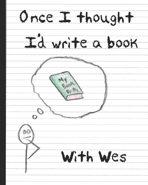 Wes. Once I Thought I'd Write a Book. Independently published, 2026.