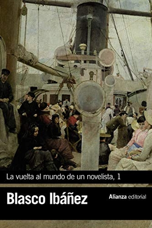 Blasco Ibáñez, Vicente. La vuelta al mundo de un novelista : Estados Unidos-Cuba-Panamá-Hawai-Japón-Corea-Manchuria. Alianza Editorial, 2018.