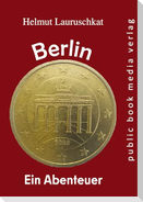 Berlin - ein Abenteuer
