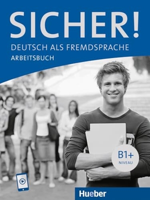Perlmann-Balme, Michaela / Schwalb, Susanne et al. Sicher! B1+. Arbeitsbuch mit Audios online - Deutsch als Fremdsprache / Arbeitsbuch mit Audios online. Hueber Verlag GmbH, 2024.
