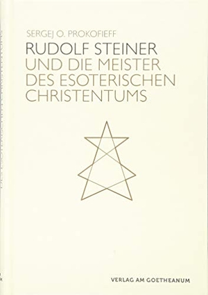 Prokofieff, Sergej O.. Rudolf Steiner und die Meister des esoterischen Christentums. Verlag am Goetheanum, 2019.