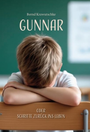Krawutschke, Bernd. Gunnar - oder Schritte zurück ins Leben. Verlagshaus Schlosser, 2025.