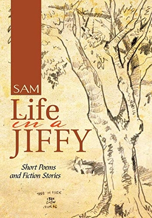Sam. Life in a Jiffy - Short Poems and Fiction Stories. Author Solutions Inc, 2014.
