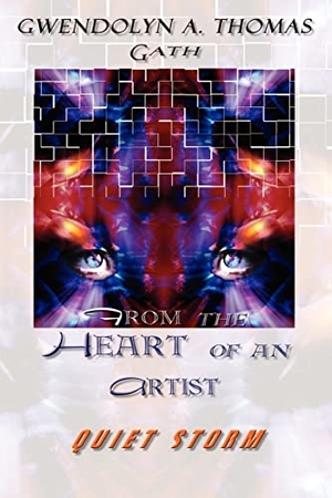 Gath. From the Heart of an Artist - Quiet Storm. 1st Book Library, 2002.