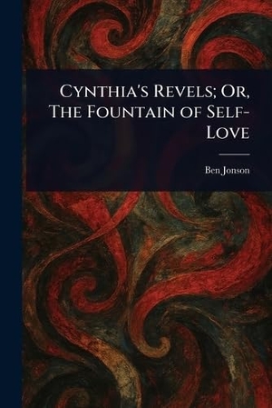 Jonson, Ben. Cynthia's Revels; Or, The Fountain of Self-Love. Creative Media Partners, LLC, 2025.