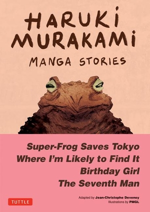 Murakami, Haruki. Haruki Murakami Manga Stories 1 - Super-Frog Saves Tokyo, Where I'm Likely to Find It, Birthday Girl, the Seventh Man. Publishers Group UK, 2023.