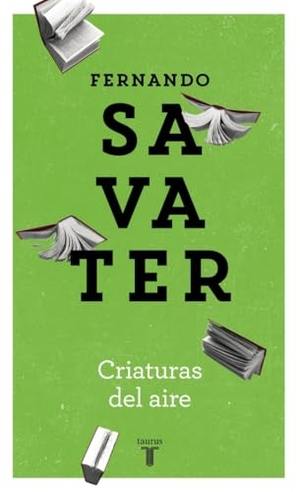 Savater, Fernando. Criaturas del aire. Taurus, 2004.