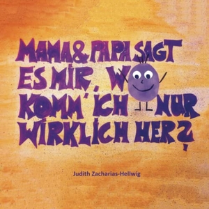 Zacharias-Hellwig, Judith. Mama & Papa, sagt es mir, wo komm' ich nur wirklich her? - Geschichte zum Thema doppelte Elternschaft bei Adoption und Pflegekontext. Papierfresserchens MTM-VE, 2018.