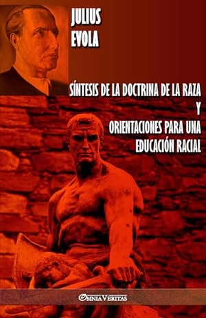 Evola, Julius. Síntesis de la Doctrina de la Raza y Orientaciones para una educación racial. Omnia Veritas Ltd, 2019.