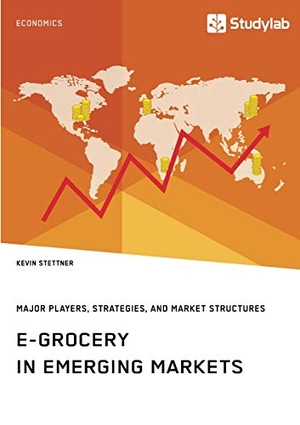Stettner, Kevin. E-Grocery in Emerging Markets. Major Players, Strategies, and Market Structures. Studylab, 2019.
