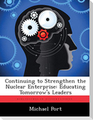 Continuing to Strengthen the Nuclear Enterprise: Educating Tomorrow's Leaders