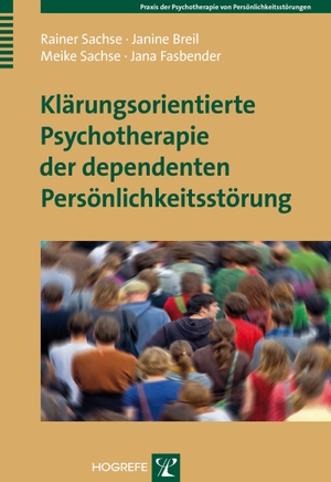 Sachse, Rainer / Breil, Janine et al. Klärungsorientierte Psychotherapie der dependenten Persönlichkeitsstörung. Hogrefe Verlag GmbH + Co., 2013.