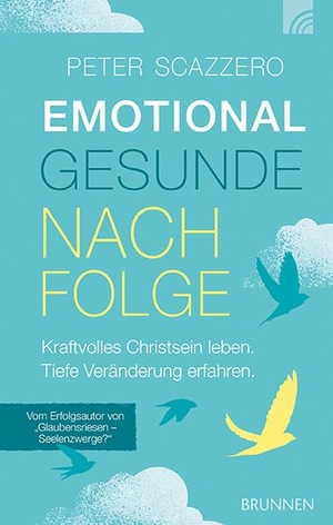 Scazzero, Peter. Emotional gesunde Nachfolge - Kraftvolles Christsein leben. Tiefe Veränderung erfahren.. Brunnen-Verlag GmbH, 2022.