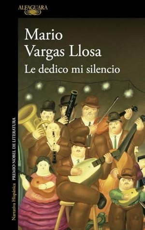 Vargas Llosa, Mario. Le dedico mi silencio. ALFAGUARA, 2023.