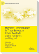 Migrants¿ (Im)mobilities in Three European Urban Contexts
