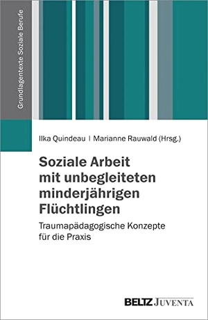 Quindeau, Ilka / Marianne Rauwald (Hrsg.). Soziale Arbeit mit unbegleiteten minderjährigen Flüchtlingen - Traumapädagogische Konzepte für die Praxis. Juventa Verlag GmbH, 2016.