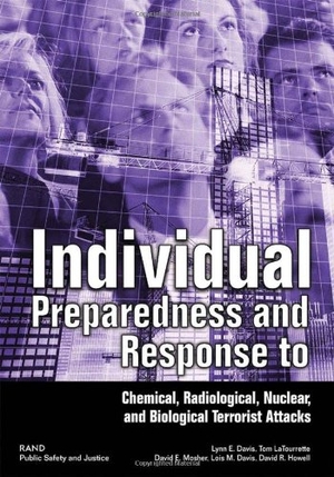 Davis, Lynn E. Individual Preparedness and Response to Chemical, Radiological, Nuclear, and Biological Terrorist Attacks. RAND Corporation, 2003.