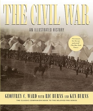 Ward, Geoffrey C / Burns, Ric et al. The Civil War - An Illustrated History. Knopf Doubleday Publishing Group, 1990.