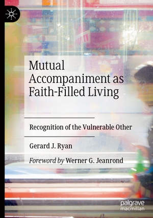 Ryan, Gerard J.. Mutual Accompaniment as Faith-Filled Living - Recognition of the Vulnerable Other. Springer International Publishing, 2022.