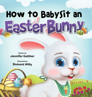 Gaither, Jennifer. How to Babysit an Easter Bunny. Puppy Dogs & Ice Cream Inc, 2023.