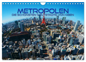 Metropolen - die schönsten Weltstädte von oben (Wandkalender 2024 DIN A4 quer), CALVENDO Monatskalender