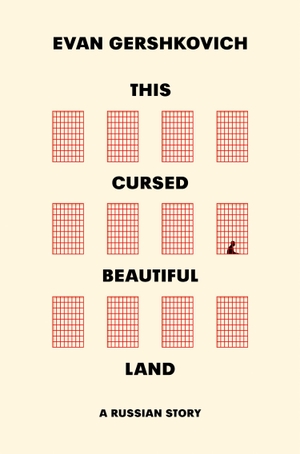 Gershkovich, Evan. This Cursed Beautiful Land - A Russian Story. Harper Collins Publ. UK, 2026.