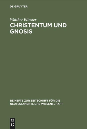 Eltester, Walther. Christentum und Gnosis - Aufsätze. De Gruyter, 1969.