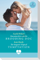 Hawaiian Kiss With The Brooding Doc / The Surgeon's Tropical Temptation