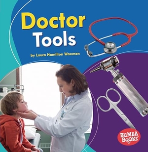 Waxman, Laura Hamilton. Doctor Tools. Lerner Publishing Group, 2019.