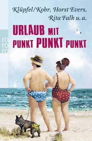 Evers, Horst / Falk, Rita et al. Urlaub mit Punkt Punkt Punkt. Rowohlt Taschenbuch, 2012.