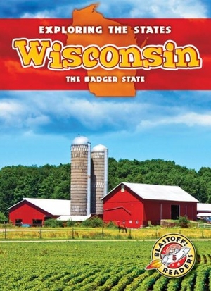 Rechner, Amy. Wisconsin - The Badger State. Bellwether Media by Flutterbee, 2013.