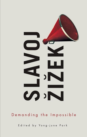 Zizek, Slavoj. Demanding the Impossible. Polity Press, 2013.