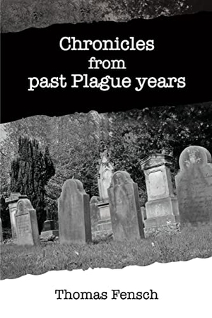 Fensch, Thomas. Chronicles from past Plague years. New Century Books, 2021.