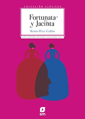 Pérez Galdós, Benito / Elena O'Callaghan I Duch. Fortunata y Jacinta. Fundación Santa María-Ediciones SM, 2020.