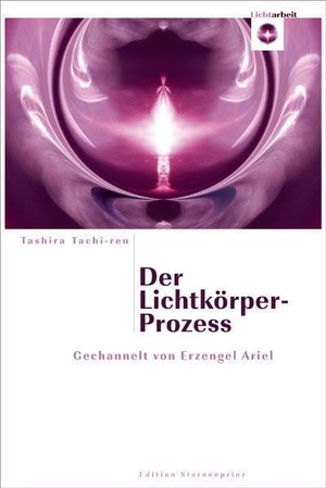 Der Lichtkörper-Prozess - Gechannelt von Erzengel Ariel. Nietsch Hans Verlag, 2009.