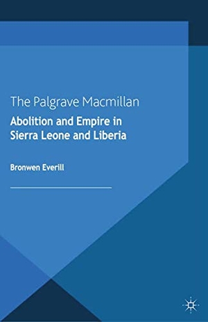 Everill, B.. Abolition and Empire in Sierra Leone and Liberia. Springer Nature B.V., 2013.