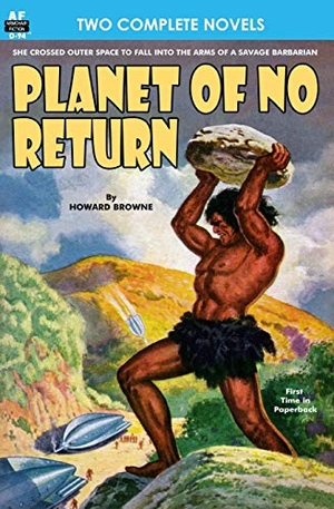 Repp, Ed Earl / Howard Browne. Planet of No Return & The Annihilator Comes. Armchair Fiction & Music, 2013.