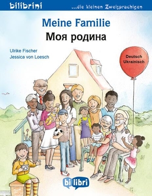 Fischer, Ulrike. Meine Familie (Deutsch-Ukrainisch) - Zweisprachiges Kinderbuch. bilibri, 2025.