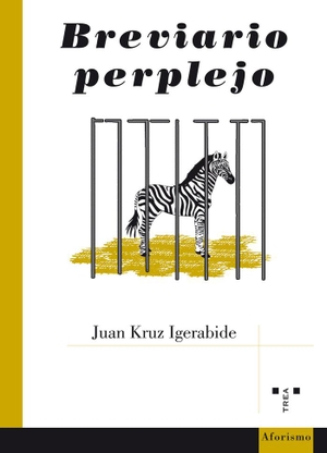 Igerabide, Juan Kruz / Juan Kruz Igerabide. Breviario perplejo. Ediciones Trea, S.L., 2017.