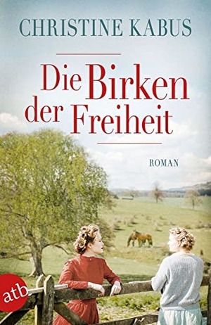 Kabus, Christine. Die Birken der Freiheit - Roman. Aufbau Taschenbuch Verlag, 2022.