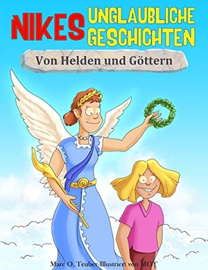 Teuber, Marc Oliver. Nikes unglaubliche Geschichten - Von Helden und Göttern. Be-To-Ce_Publishing, 2017.
