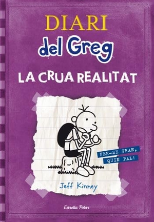 Nel·Lo, David / Jeff Kinney. Diari del Greg. La crua realitat : fer-se gran, quin pal!. Estrella Polar, 2011.
