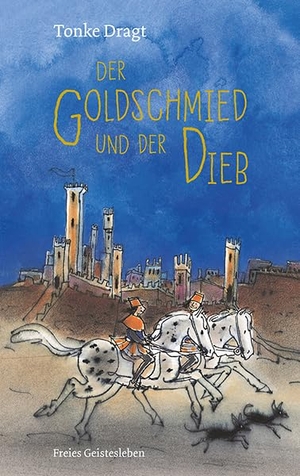 Dragt, Tonke. Der Goldschmied und der Dieb. Freies Geistesleben GmbH, 2019.