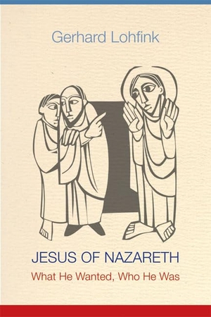 Lohfink, Gerhard. Jesus of Nazareth - What He Wanted, Who He Was. Liturgical Press, 2012.