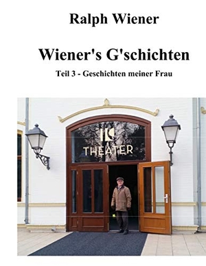 Wiener, Ralph. Wiener's G'schichten Teil 3 - Geschichten meiner Frau. Books on Demand, 2020.