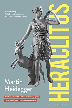 Heidegger, Martin. Heraclitus - The Inception of Occidental Thinking and Logic: Heraclitus's Doctrine of the Logos. Bloomsbury Publishing Plc, 2018.